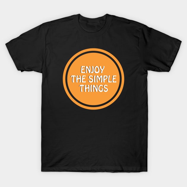 Enjoy The Simple Things T-Shirt by BadrooGraphics Store